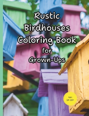 Book cover for Rustic birdhouses coloring book for grown-ups