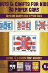 Book cover for Arts and Crafts for 10 Year Olds (Arts and Crafts for kids - 3D Paper Cars)