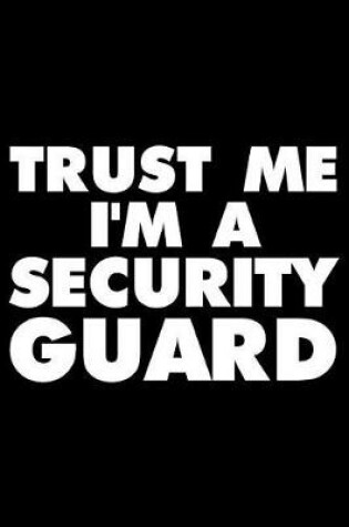 Cover of Trust Me I'm a Security Guard