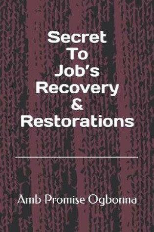Cover of Secret To Job's Recovery & Restorations