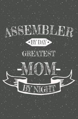 Cover of Assembler By Day Greatest Mom By Night