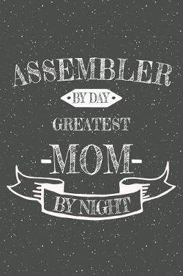 Book cover for Assembler By Day Greatest Mom By Night