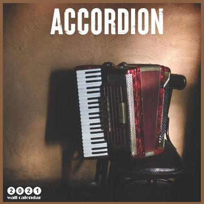 Book cover for Accordion 2021 Wall Calendar