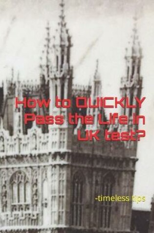 Cover of How to QUICKLY Pass the Life in UK test?