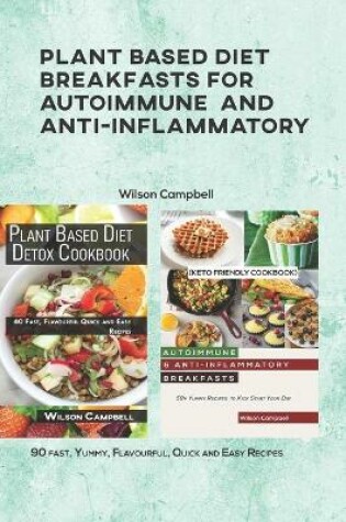 Cover of Plant Based Diet Breakfasts for Autoimmune and Anti-Inflammatory