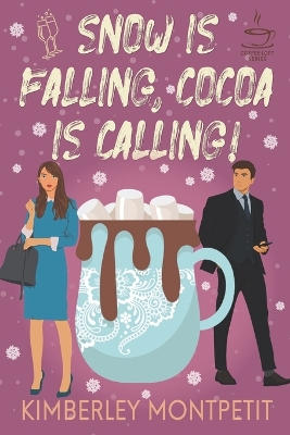 Book cover for Snow is Falling, Cocoa is Calling! (The Coffee Loft Series