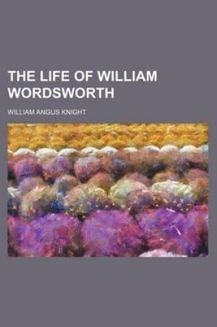 Cover of The Life of William Wordsworth (Volume 1)