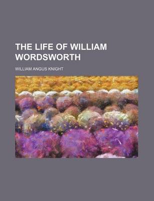 Book cover for The Life of William Wordsworth (Volume 1)