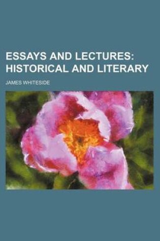 Cover of Essays and Lectures; Historical and Literary