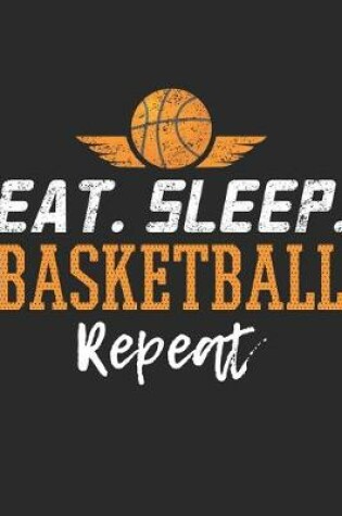 Cover of Eat Sleep Basketball Repeat