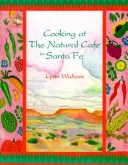 Book cover for Cooking at the Natural Cafe in Santa Fe