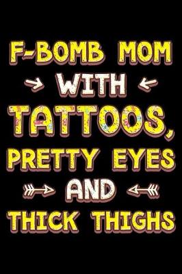 Book cover for F-bomb mom with tattoos pretty eyes and thick thighs
