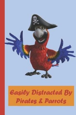 Cover of Easily Distracted By Parrots & Pirates