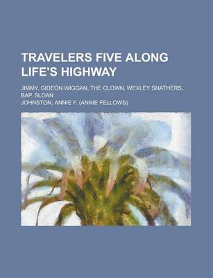 Book cover for Travelers Five Along Life's Highway; Jimmy, Gideon Wiggan, the Clown, Wexley Snathers, Bap. Sloan