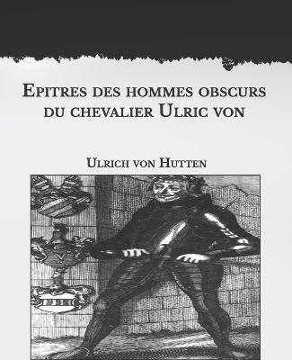 Book cover for Epitres des hommes obscurs du chevalier Ulric von Hutten