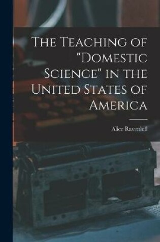 Cover of The Teaching of "domestic Science" in the United States of America