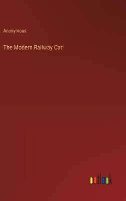 Book cover for The Modern Railway Car