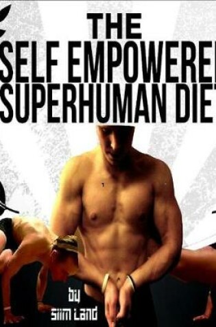 Cover of The Self Empowered Superhuman Diet