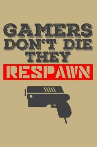 Cover of Gamers Don't Die They Respawn