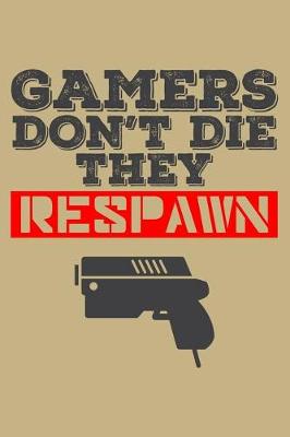 Book cover for Gamers Don't Die They Respawn