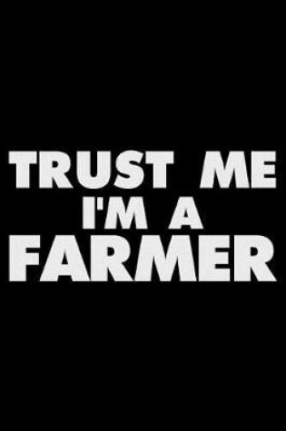 Cover of Trust Me I'm a Farmer