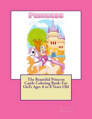 Book cover for The Beautiful Princess Castle Coloring Book