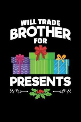 Cover of Wil Trade Brother For Presents