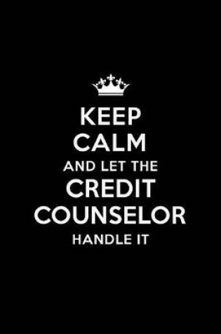 Cover of Keep Calm and Let the Credit Counselor Handle It