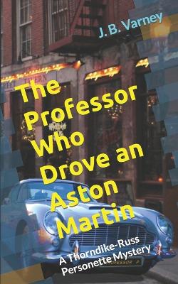 Book cover for The Professor Who Drove an Aston Martin