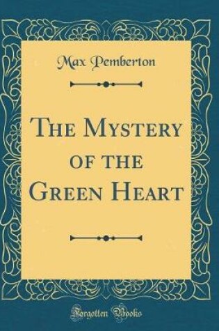 Cover of The Mystery of the Green Heart (Classic Reprint)