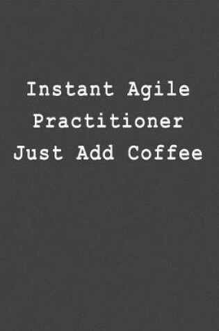 Cover of Instant Agile Practitioner Just Add Coffee