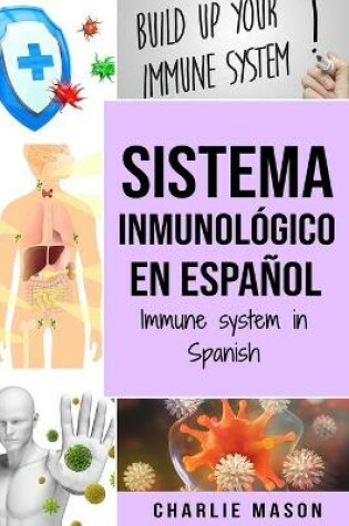 Cover of Sistema Inmunológico En Español/ Immune System In Spanish: Aumenta el sistema inmunológico, cura tu intestino y limpia tu cuerpo de forma natural