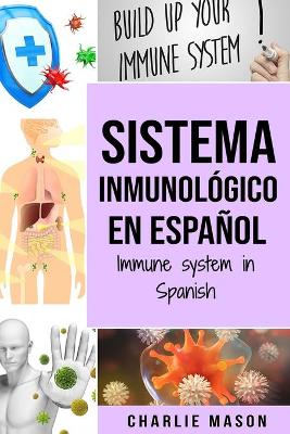 Book cover for Sistema Inmunológico En Español/ Immune System In Spanish: Aumenta el sistema inmunológico, cura tu intestino y limpia tu cuerpo de forma natural