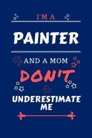 Cover of I'm A Painter And A Mom Don't Underestimate Me