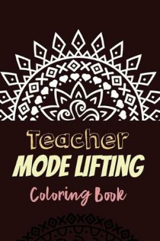Cover of Teacher Mode Lifting Coloring Book