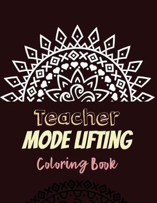 Book cover for Teacher Mode Lifting Coloring Book