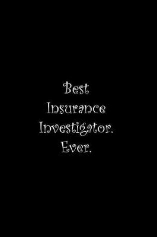 Cover of Best Insurance Investigator. Ever