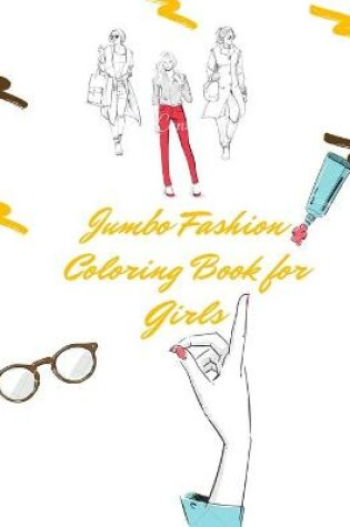 Cover of Jumbo Fashion Coloring Book for Girls