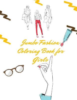 Cover of Jumbo Fashion Coloring Book for Girls