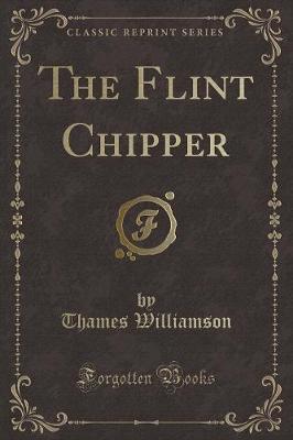 Book cover for The Flint Chipper (Classic Reprint)
