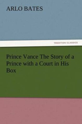 Cover of Prince Vance The Story of a Prince with a Court in His Box