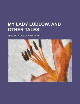 Book cover for My Lady Ludlow, and Other Tales