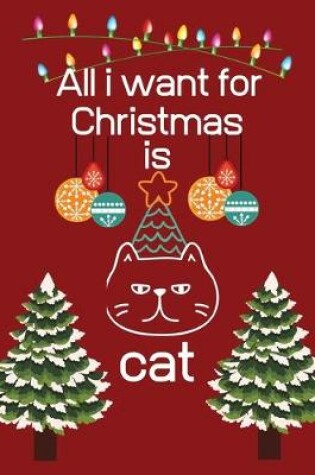 Cover of All i want for Christmas is cat