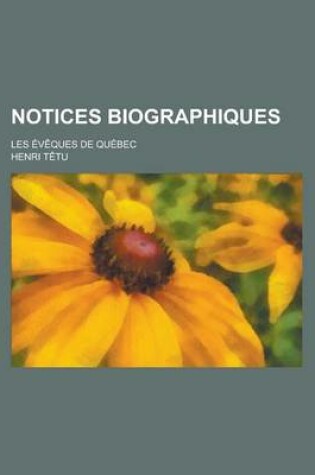 Cover of Notices Biographiques; Les Eveques de Quebec