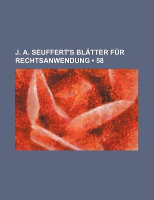 Book cover for J. A. Seuffert's Blatter Fur Rechtsanwendung (58)