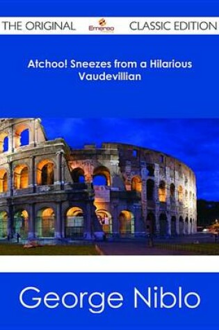 Cover of Atchoo! Sneezes from a Hilarious Vaudevillian - The Original Classic Edition