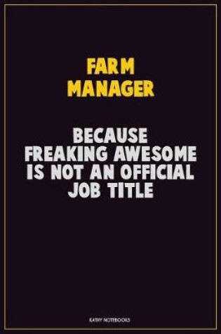 Cover of Farm Manager, Because Freaking Awesome Is Not An Official Job Title