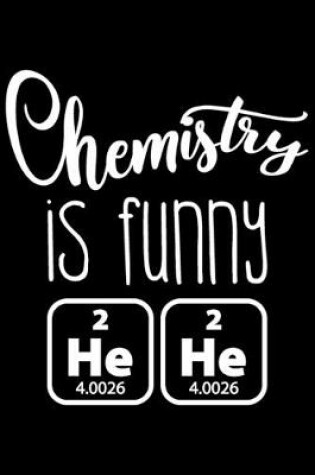 Cover of Chemistry Is Funny He He