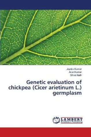 Cover of Genetic evaluation of chickpea (Cicer arietinum L.) germplasm