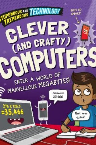 Cover of Stupendous and Tremendous Technology: Clever and Crafty Computers